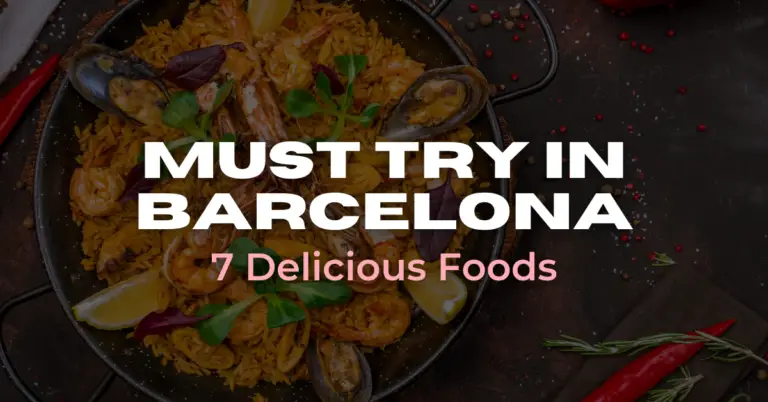 7 Delicious Foods You Must Try in Barcelona